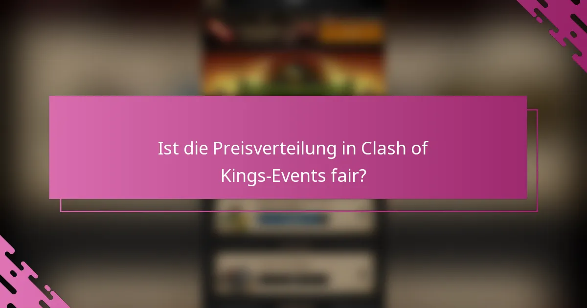 Ist die Preisverteilung in Clash of Kings-Events fair?