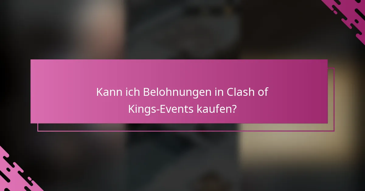 Kann ich Belohnungen in Clash of Kings-Events kaufen?