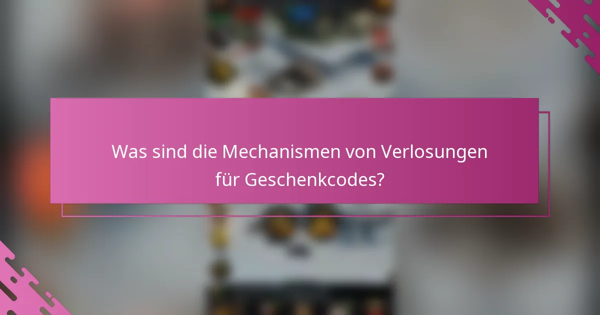 Was sind die Mechanismen von Verlosungen für Geschenkcodes?