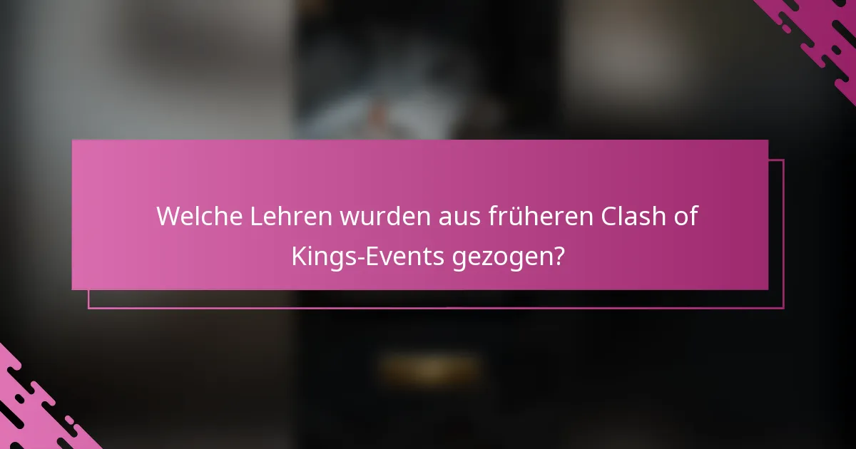 Welche Lehren wurden aus früheren Clash of Kings-Events gezogen?