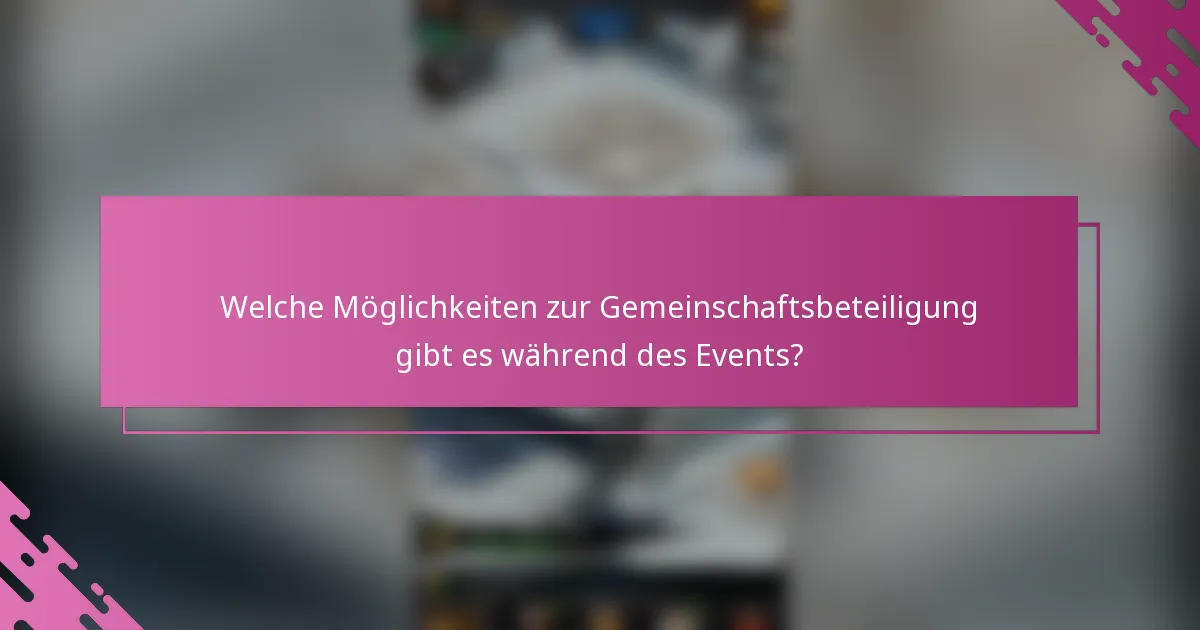 Welche Möglichkeiten zur Gemeinschaftsbeteiligung gibt es während des Events?