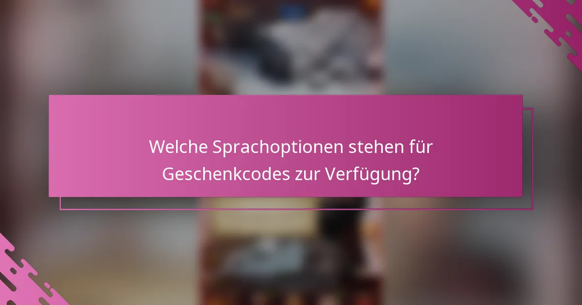 Welche Sprachoptionen stehen für Geschenkcodes zur Verfügung?