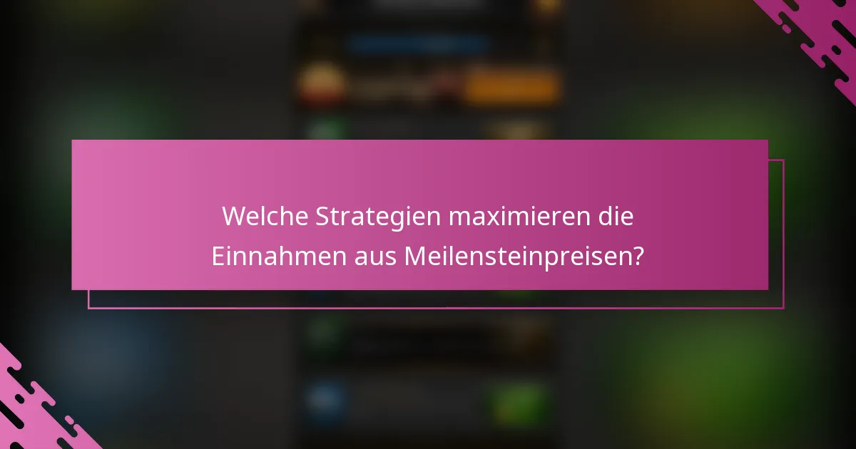 Welche Strategien maximieren die Einnahmen aus Meilensteinpreisen?
