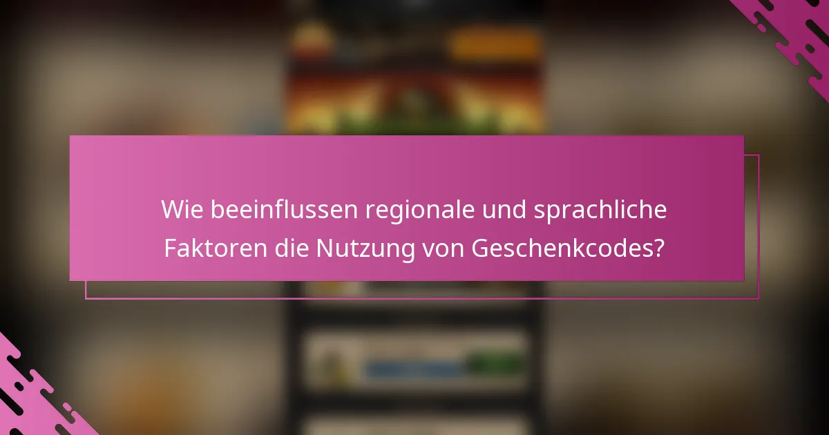 Wie beeinflussen regionale und sprachliche Faktoren die Nutzung von Geschenkcodes?