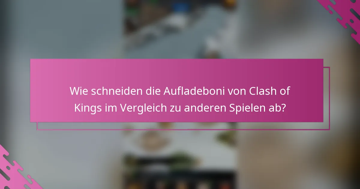 Wie schneiden die Aufladeboni von Clash of Kings im Vergleich zu anderen Spielen ab?